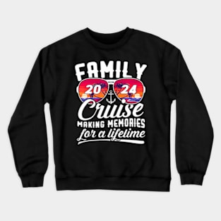 Family Cruise Vacation 2024 Making Memories For A Lifetime Crewneck Sweatshirt